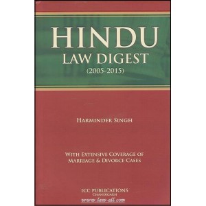ICC Publication's Hindu Law Digest (2005-2015) with Marriage and Divorce Cases by Harminder Singh Chawla (HB)